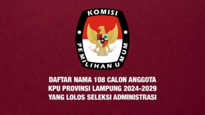 Daftar 108 Calon Anggota KPU Lampung yang Lolos Seleksi Administrasi